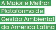 A Maior e Melhor Plataforma de Gestão Ambiental da América Latina